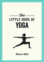 Little Book of Yoga: Illustrated Poses to Strengthen Your Body, De-Stress and Improve Your Health kaina ir informacija | Saviugdos knygos | pigu.lt