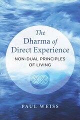 Dharma of Direct Experience: Non-Dual Principles of Living kaina ir informacija | Saviugdos knygos | pigu.lt