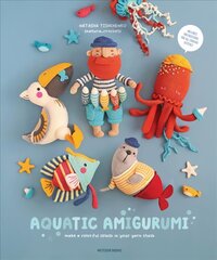 Aquatic Amigurumi: Make a Colorful Splash in Your Yarn Stash цена и информация | Книги о питании и здоровом образе жизни | pigu.lt