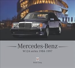 Mercedes-Benz W124 series: 1984-1997 цена и информация | Энциклопедии, справочники | pigu.lt