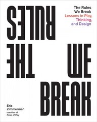 Rules We Break: Play games. Solve problems. Design better. цена и информация | Книги по экономике | pigu.lt