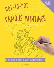 Dot to Dot: Famous Paintings: Join the Dots to Discover the World's Best-Loved Masterpieces цена и информация | Книги о питании и здоровом образе жизни | pigu.lt