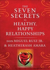 Seven Secrets to Healthy, Happy Relationships: Discover the Energetic Forces That Shape Your Life, Your Relationships, and Your Place in the World цена и информация | Самоучители | pigu.lt