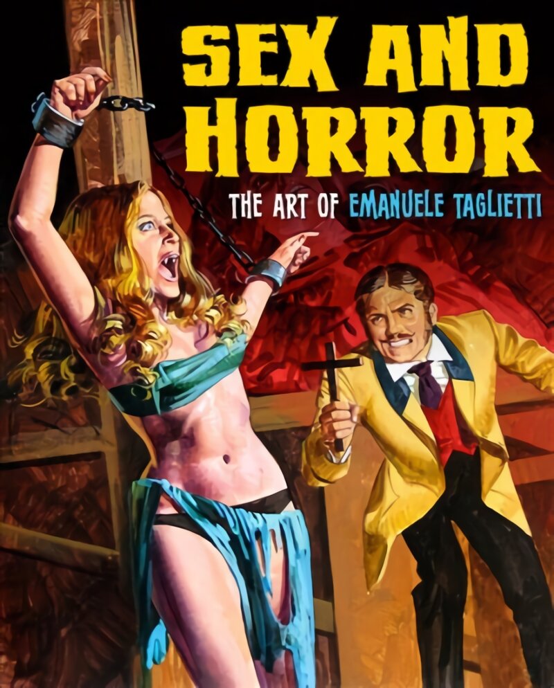 Sex And Horror: The Art Of Emanuele Taglietti: The Art of Emanuele Taglietti kaina ir informacija | Knygos apie meną | pigu.lt