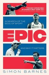 Epic: In Search of the Soul of Sport and Why It Matters цена и информация | Книги о питании и здоровом образе жизни | pigu.lt