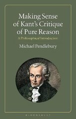 Making Sense of Kant's Critique of Pure Reason: A Philosophical Introduction цена и информация | Исторические книги | pigu.lt
