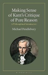 Making Sense of Kant's Critique of Pure Reason: A Philosophical Introduction kaina ir informacija | Istorinės knygos | pigu.lt