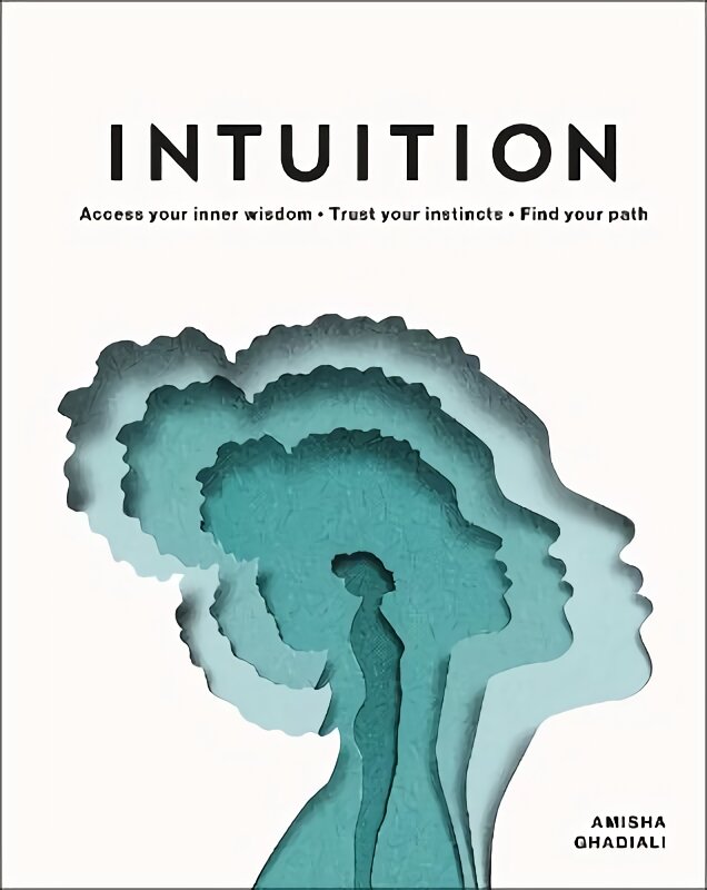 Intuition: Access Your Inner Wisdom. Trust Your Instincts. Find Your Path. kaina ir informacija | Saviugdos knygos | pigu.lt