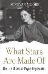 What Stars Are Made Of: The Life of Cecilia Payne-Gaposchkin цена и информация | Биографии, автобиографии, мемуары | pigu.lt