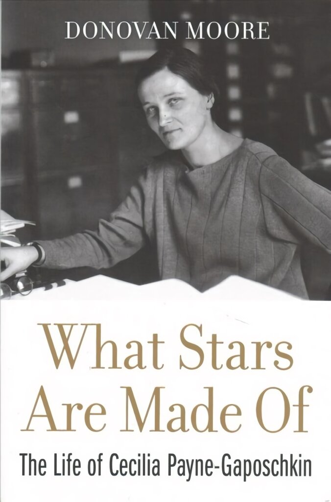 What Stars Are Made Of: The Life of Cecilia Payne-Gaposchkin цена и информация | Biografijos, autobiografijos, memuarai | pigu.lt