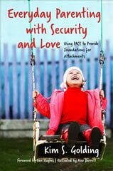 Everyday Parenting with Security and Love: Using PACE to Provide Foundations for Attachment kaina ir informacija | Saviugdos knygos | pigu.lt