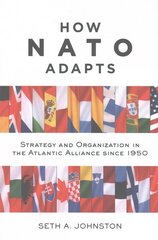 How Nato Adapts: Strategy and Organization in the Atlantic Alliance since 1950 kaina ir informacija | Socialinių mokslų knygos | pigu.lt