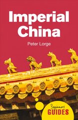 Imperial China: A Beginner's Guide kaina ir informacija | Istorinės knygos | pigu.lt