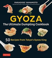 Gyoza: the ultimate dumpling cookbook: 50 recipes from Tokyo's gyoza king - pot stickers, dumplings, spring rolls and more! kaina ir informacija | Receptų knygos | pigu.lt