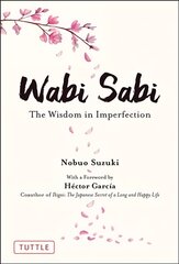 Wabi Sabi: The Wisdom in Imperfection цена и информация | Самоучители | pigu.lt