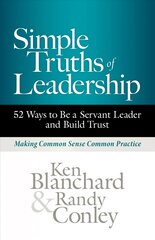 Simple Truths of Leadership: 52 Ways to Be a Servant Leader and Build Trust цена и информация | Книги по экономике | pigu.lt