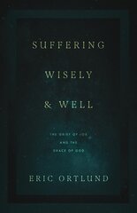 Suffering Wisely and Well: The Grief of Job and the Grace of God kaina ir informacija | Dvasinės knygos | pigu.lt