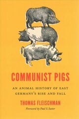Communist Pigs: An Animal History of East Germany's Rise and Fall kaina ir informacija | Socialinių mokslų knygos | pigu.lt
