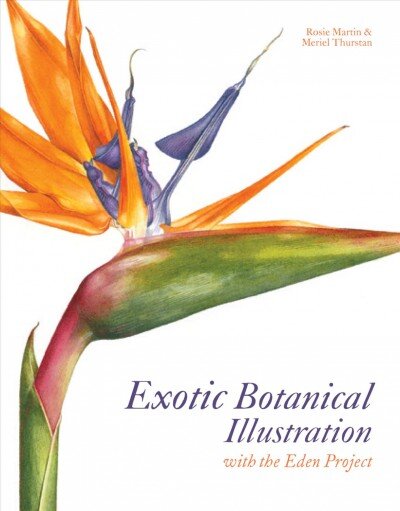 Exotic Botanical Illustration: with the Eden Project kaina ir informacija | Knygos apie meną | pigu.lt