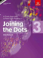 Joining the Dots, Book 3 (Piano): A Fresh Approach to Piano Sight-Reading, Book 3, Sight-reading Tests at Grade 3 цена и информация | Книги об искусстве | pigu.lt