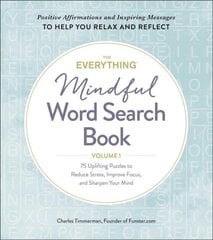 Everything Mindful Word Search Book, Volume 1: 75 Uplifting Puzzles to Reduce Stress, Improve Focus, and Sharpen Your Mind цена и информация | Книги о питании и здоровом образе жизни | pigu.lt