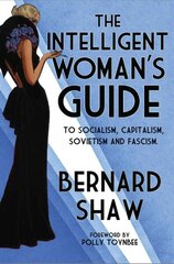 Intelligent Woman's Guide: To Socialism, Capitalism, Sovietism and Fascism kaina ir informacija | Socialinių mokslų knygos | pigu.lt