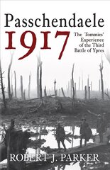 Passchendaele 1917: The Tommies' Experience of the Third Battle of Ypres kaina ir informacija | Istorinės knygos | pigu.lt