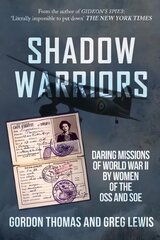 Shadow Warriors: Daring Missions of World War II by Women of the OSS and SOE kaina ir informacija | Istorinės knygos | pigu.lt