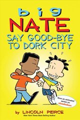 Big Nate: Say Good-bye to Dork City цена и информация | Книги для подростков  | pigu.lt