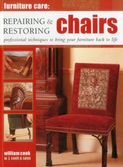 Furniture Care: Repairing & Restoring Chairs: Professional Techniques to Bring Your Furniture Back to Life цена и информация | Книги об искусстве | pigu.lt