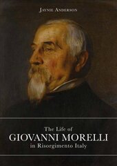 Life of Giovanni Morelli in Risorgimento Italy цена и информация | Биографии, автобиографии, мемуары | pigu.lt