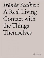 Real Living Contact with the Things Themselves: Essays on Architecture цена и информация | Книги по архитектуре | pigu.lt