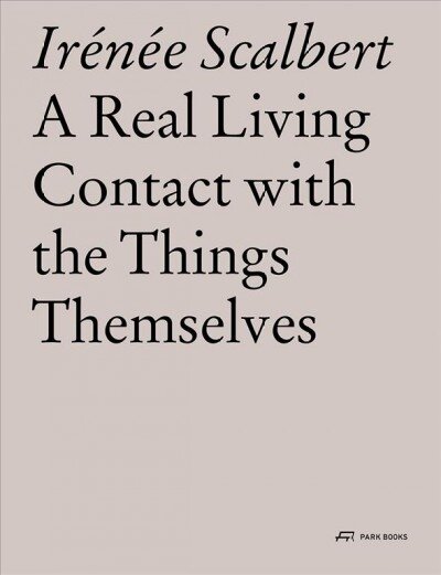 Real Living Contact with the Things Themselves: Essays on Architecture цена и информация | Knygos apie architektūrą | pigu.lt