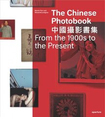 Chinese Photobook: From the 1900s to the Present Second edition цена и информация | Книги по фотографии | pigu.lt