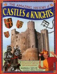 Amazing History of Castles & Knights: Enter a World of Romance and Adventure, with Over 350 Exciting Pictures kaina ir informacija | Knygos paaugliams ir jaunimui | pigu.lt