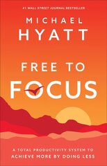 Free to Focus - A Total Productivity System to Achieve More by Doing Less kaina ir informacija | Saviugdos knygos | pigu.lt