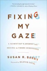 Fixing My Gaze: A Scientist's Journey Into Seeing in Three Dimensions First Trade Paper Edition цена и информация | Книги по экономике | pigu.lt