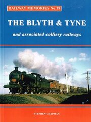 Railway Memories: The Blyth & Tyne and Associated Colliery Railways, No.29 kaina ir informacija | Kelionių vadovai, aprašymai | pigu.lt