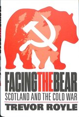 Facing the Bear: Scotland and the Cold War kaina ir informacija | Socialinių mokslų knygos | pigu.lt