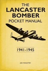 Lancaster Bomber Pocket Manual: 1941-1945 kaina ir informacija | Socialinių mokslų knygos | pigu.lt