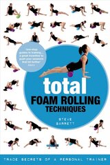 Total Foam Rolling Techniques: Trade Secrets of a Personal Trainer kaina ir informacija | Saviugdos knygos | pigu.lt