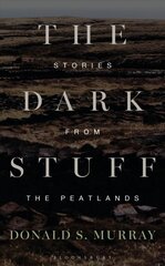 Dark Stuff: Stories from the Peatlands kaina ir informacija | Istorinės knygos | pigu.lt