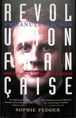 Revolution Francaise: Emmanuel Macron and the quest to reinvent a nation kaina ir informacija | Biografijos, autobiografijos, memuarai | pigu.lt