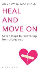 Heal and Move On: Seven Steps to Recovering from a Break-Up UK open market ed kaina ir informacija | Saviugdos knygos | pigu.lt