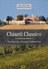 Chianti Classico: The Search for Tuscany's Noblest Wine цена и информация | Книги рецептов | pigu.lt