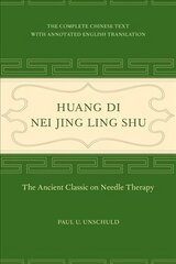 Huang Di Nei Jing Ling Shu: The Ancient Classic on Needle Therapy 2nd Revised edition цена и информация | Самоучители | pigu.lt