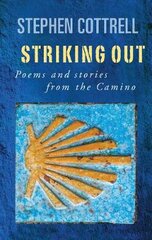 Striking Out: Poems and stories from the Camino kaina ir informacija | Dvasinės knygos | pigu.lt