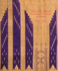 Decorative Textiles from Arab and Islamic Cultures: Selected Works from the Al Lulwa Collection цена и информация | Книги об искусстве | pigu.lt