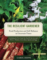 Resilient Gardener: Food Production and Self-Reliance in Uncertain Times цена и информация | Книги о садоводстве | pigu.lt