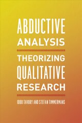 Abductive Analysis: Theorizing Qualitative Research цена и информация | Книги по социальным наукам | pigu.lt